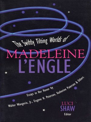 The Swiftly Tilting Worlds of Madeleine L'Engle - ebook